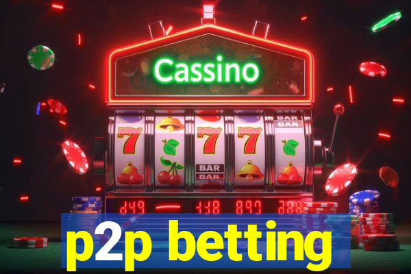 p2p betting